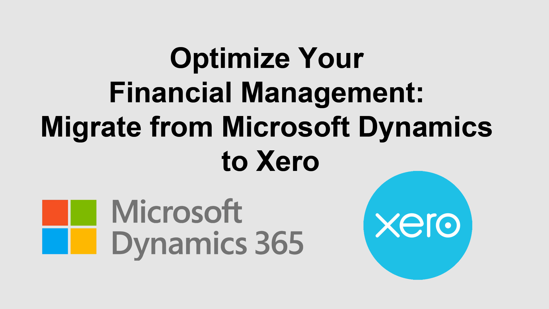 Optimize Your Financial Management: Migrate from Microsoft Dynamics to Xero