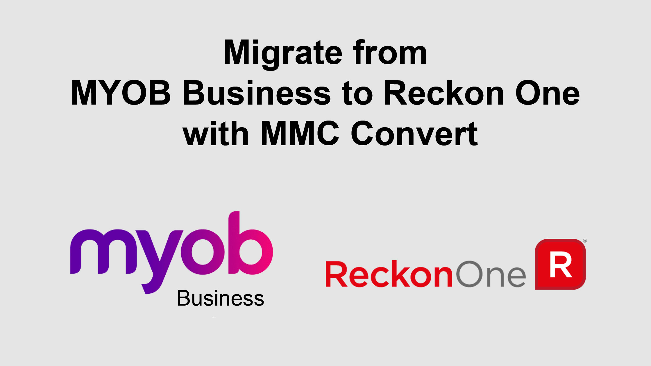 Migrate from MYOB Business to Reckon One with MMC Convert