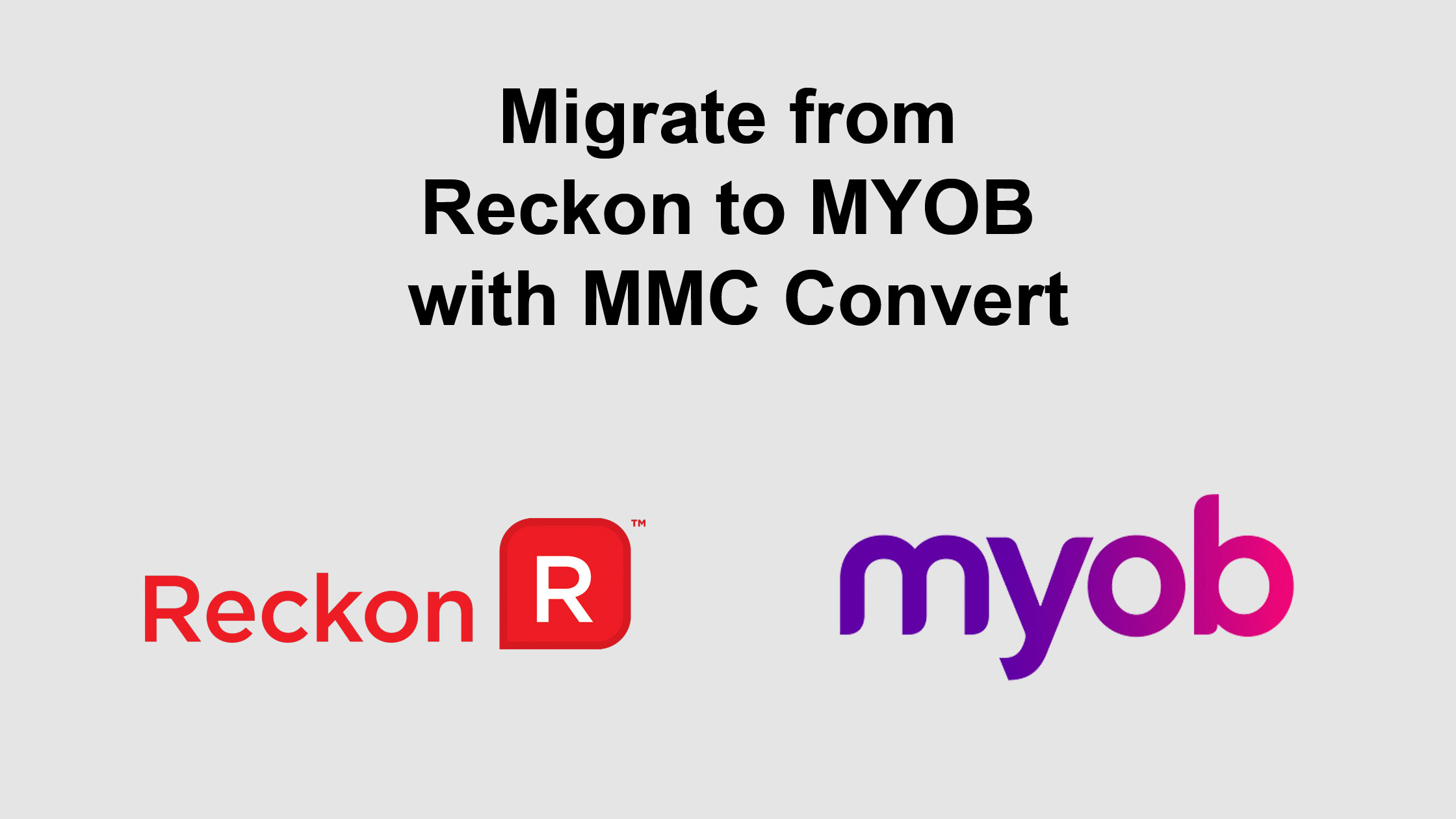 Migrate from Reckon to MYOB with MMC Convert