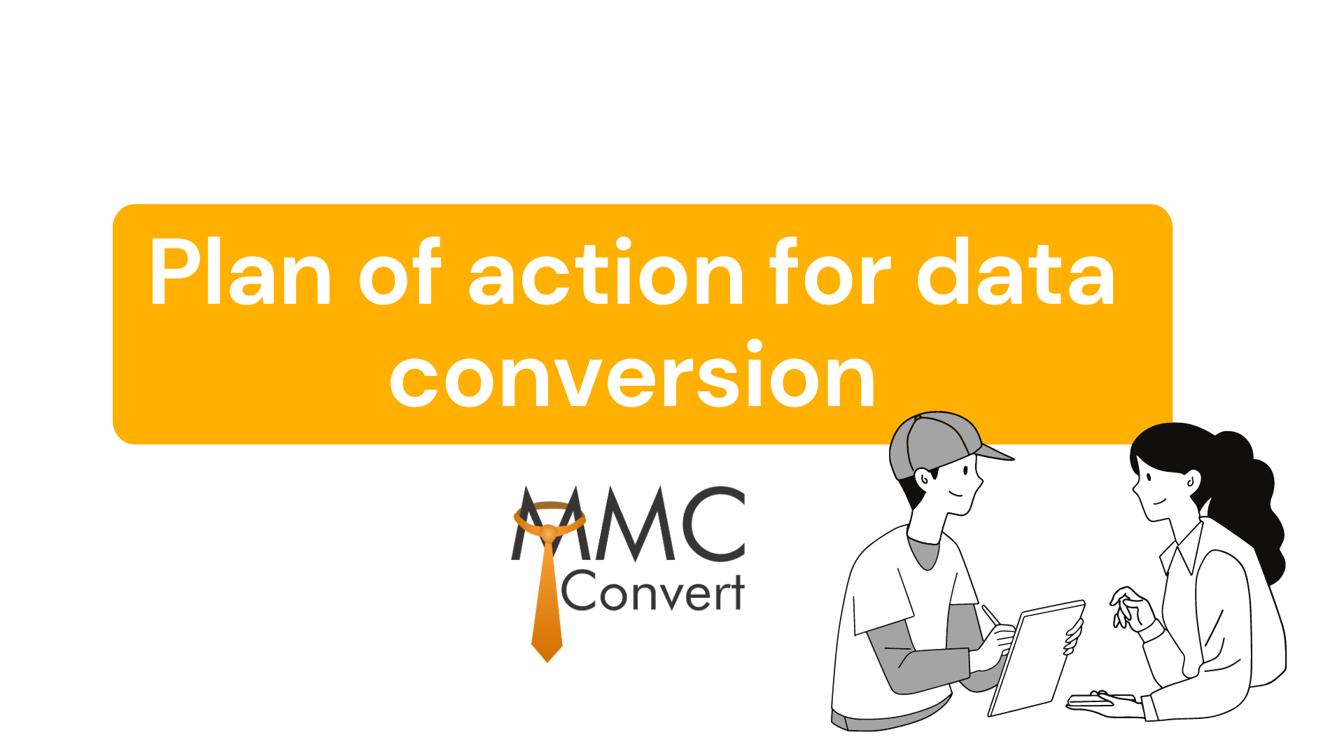 Plan of action for data conversion – MMC Convert