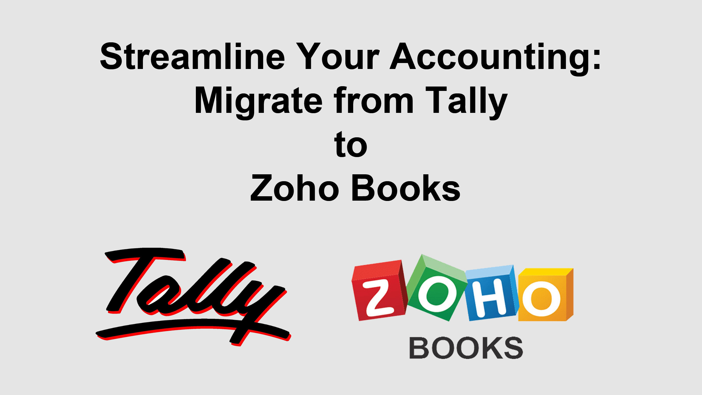 Streamline Your Accounting: Migrate from Tally to Zoho Books